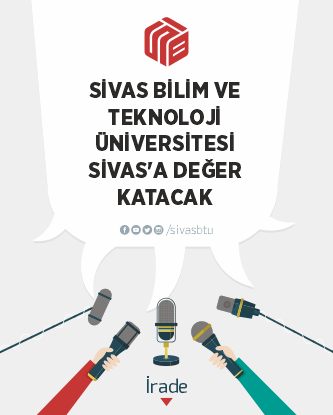 Sivas Bilim ve Teknoloji Üniversitesi Sivas'a Değer Katacak