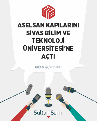 ASELSAN Kapılarını Sivas Bilim ve Teknoloji Üniversitesi'ne Açtı